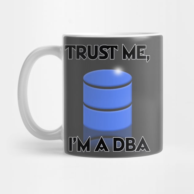 Trust Me, I'm A DBA by JASchulz